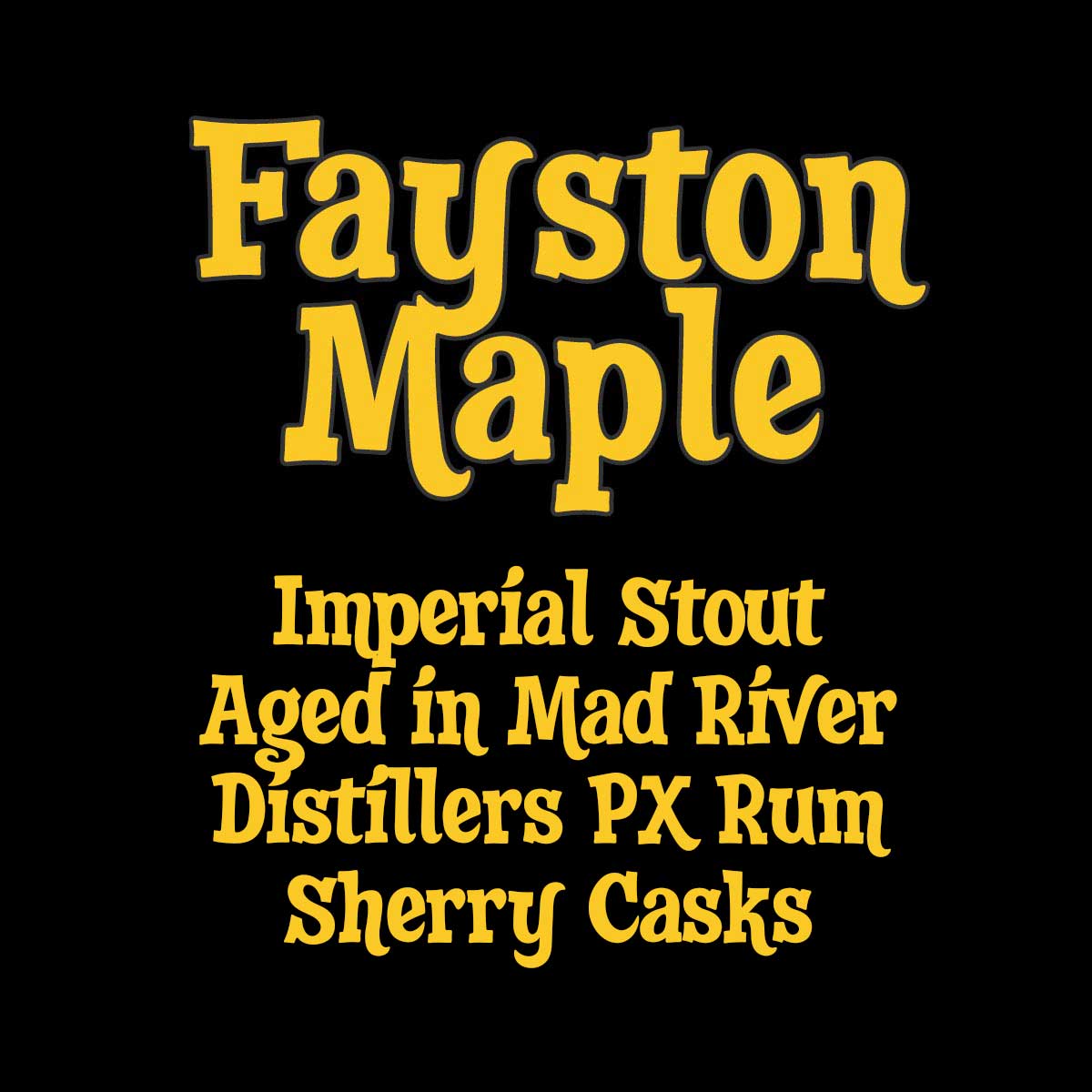 Fayston Maple Imperial Stout Aged in Mad River Distillers PX Rum Sherry Casks